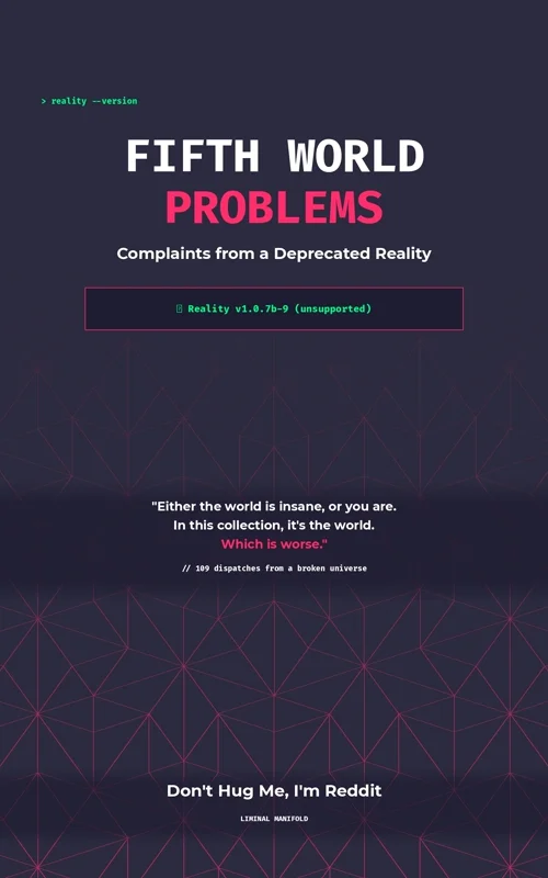 Fifth World Problems: Complaints from a Deprecated Reality